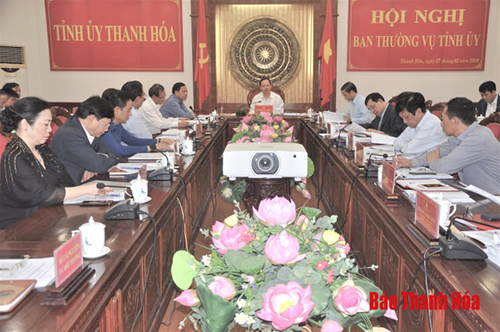 Ban Thường vụ Tỉnh ủy cho ý kiến vào báo cáo đánh giá tình hình thực hiện Chương trình phát triển KKT Nghi Sơn và các KCN